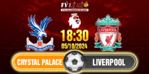 Nhận định soi kèo Crystal Palace vs Liverpool 18h30 ngày 05/10/2024 Ngoại Hạng Anh 13 nhan-dinh-soi-keo-crystal-palace-vs-liverpool