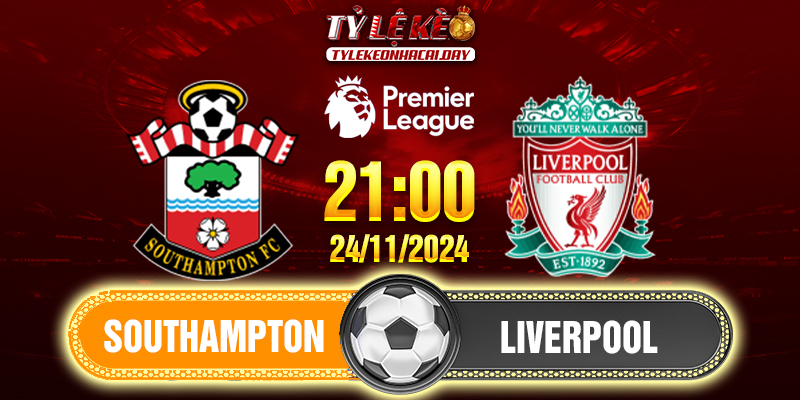 Soi Kèo Southampton Vs Liverpool 21h00 24/11/2024 Ngoại Hạng Anh 1 SOUTH