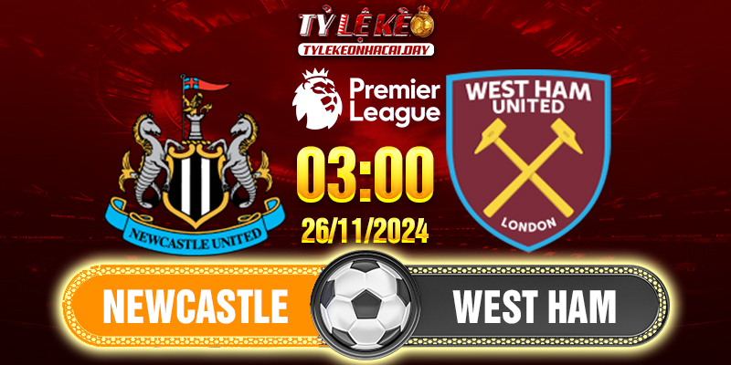 Nhận Định Dự Đoán Newcastle Vs West Ham 03h00 26/11/2024 Ngoại Hạng Anh 1 new