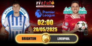 Soi kèo Brighton Vs Liverpool 2h 20/5/2025 - Vòng 37 EPL 5 Soi kèo Brighton Vs Liverpool 2h 20/5/2025 - Vòng 37 EPL