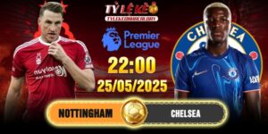 Soi kèo Nottingham vs Chelsea 22h00 25/05/2025 - Vòng 38 EPL 14 Soi kèo Nottingham vs Chelsea 22h00 25/05/2025 - Vòng 38 EPL
