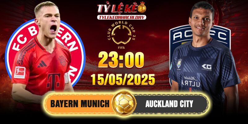 Soi kèo Bayern Munich Vs Auckland City 23h00 15/06 - FCWC