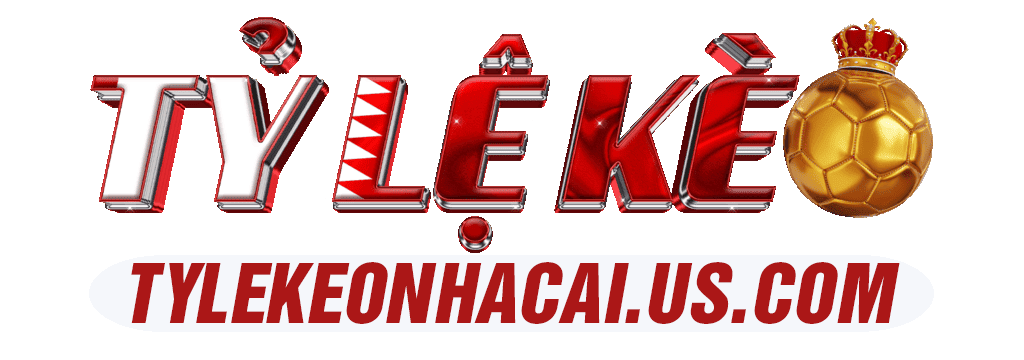 Tỷ Lệ Kèo Nhà Cái